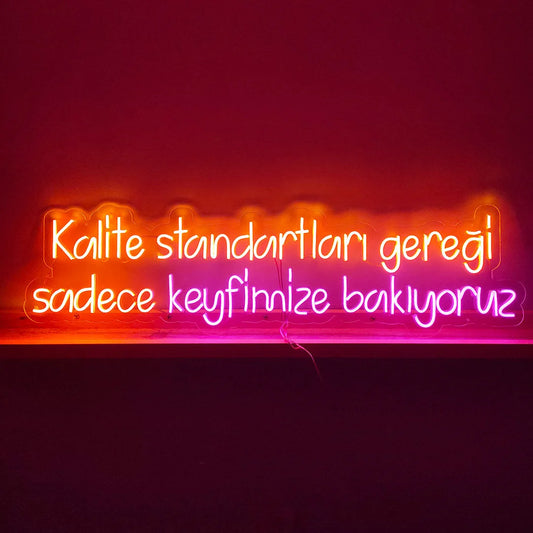 Kalite Standartları Gereği Sadece Keyfimize Bakıyoruz Neon Yazılı Tabela