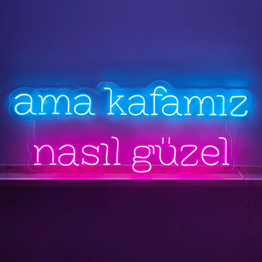 Ama Kafamız Nasıl Güzel Neon Yazılı Tabela