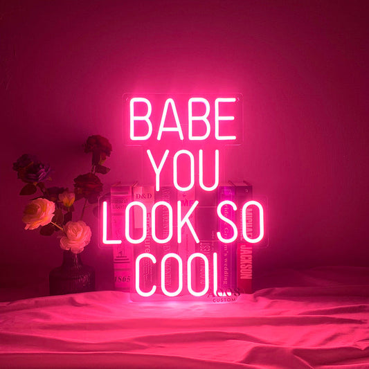 Babe You Look So Cool Neon Yazılı Tabela