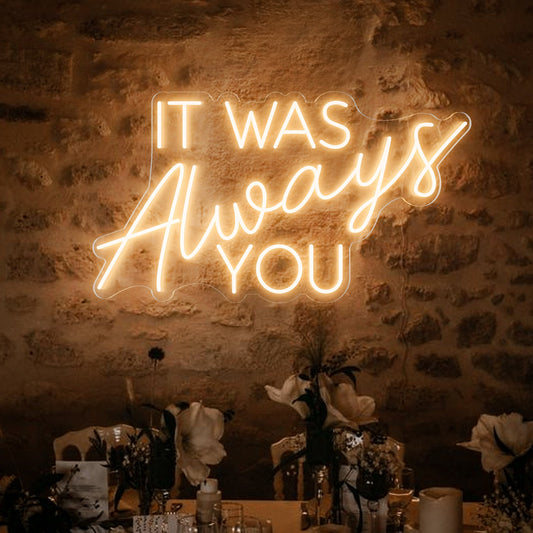 It Was Always Yo Neon Yazılı Tabela