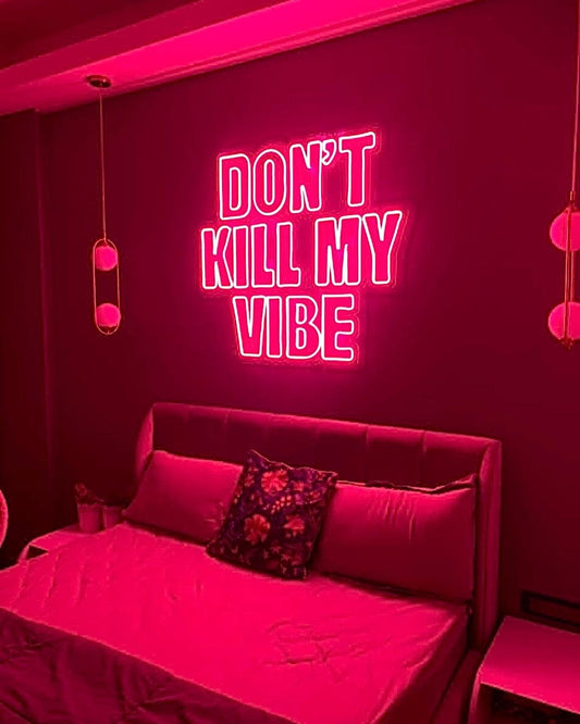 Don't Kill My Vibe Neon Yazılı Tabela
