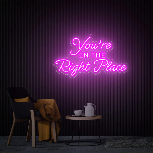 You're In The Right Place Neon Yazılı Tabela