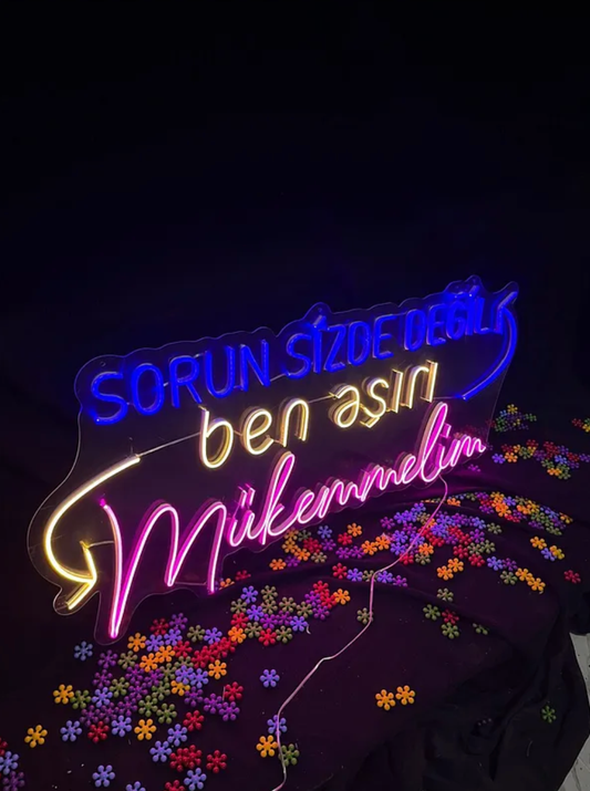 Sorun Sizde Değil Ben Aşırı Mükemmelim Neon Yazılı Tabela