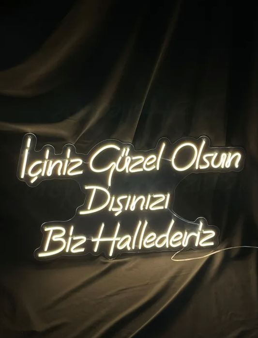 İçiniz Güzel Olsun Dışınızı Biz Hallederiz Neon Yazılı Tabela