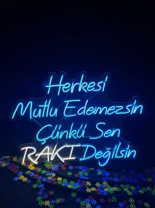 Herkesi Mutlu Edemezsin Çünkü Sen Rakı Değilsin Neon Yazılı Tabela