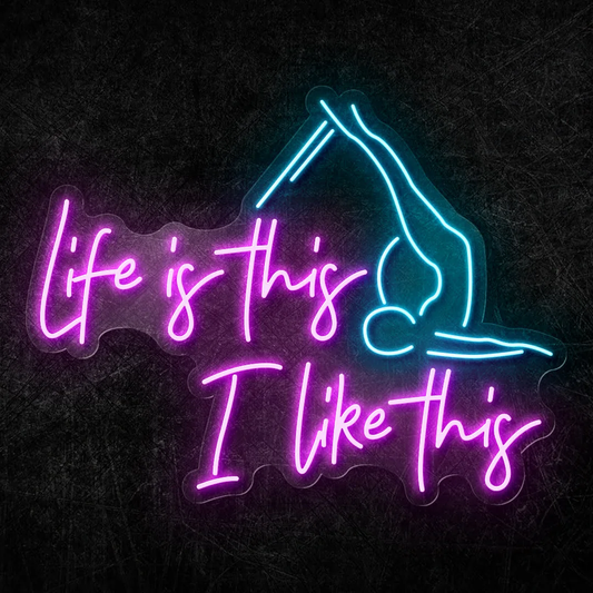 Life Is This I Like This Neon Yazılı Tabela