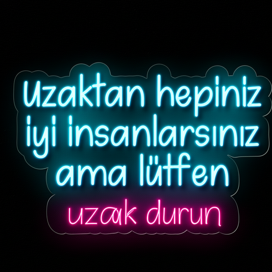 Uzaktan Hepiniz İyi İnsanlarsınız Neon Yazılı Tabela