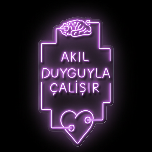 Akıl Duyguyla Çalışır Neon Yazılı Tabela