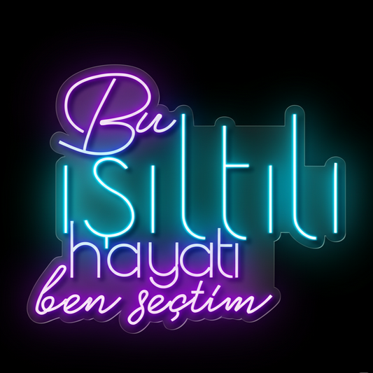 Bu Işıltılı Hayatı Ben Seçtim Neon Yazılı Tabela