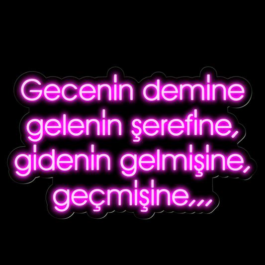 Gecenin Demine Gelenin Şerefine Neon Yazılı Tabela