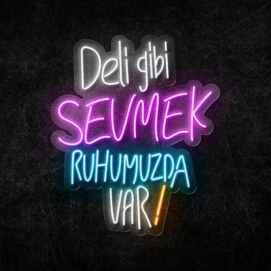 Deli Gibi Sevmek Ruhumuzda Var Neon Yazılı Tabela